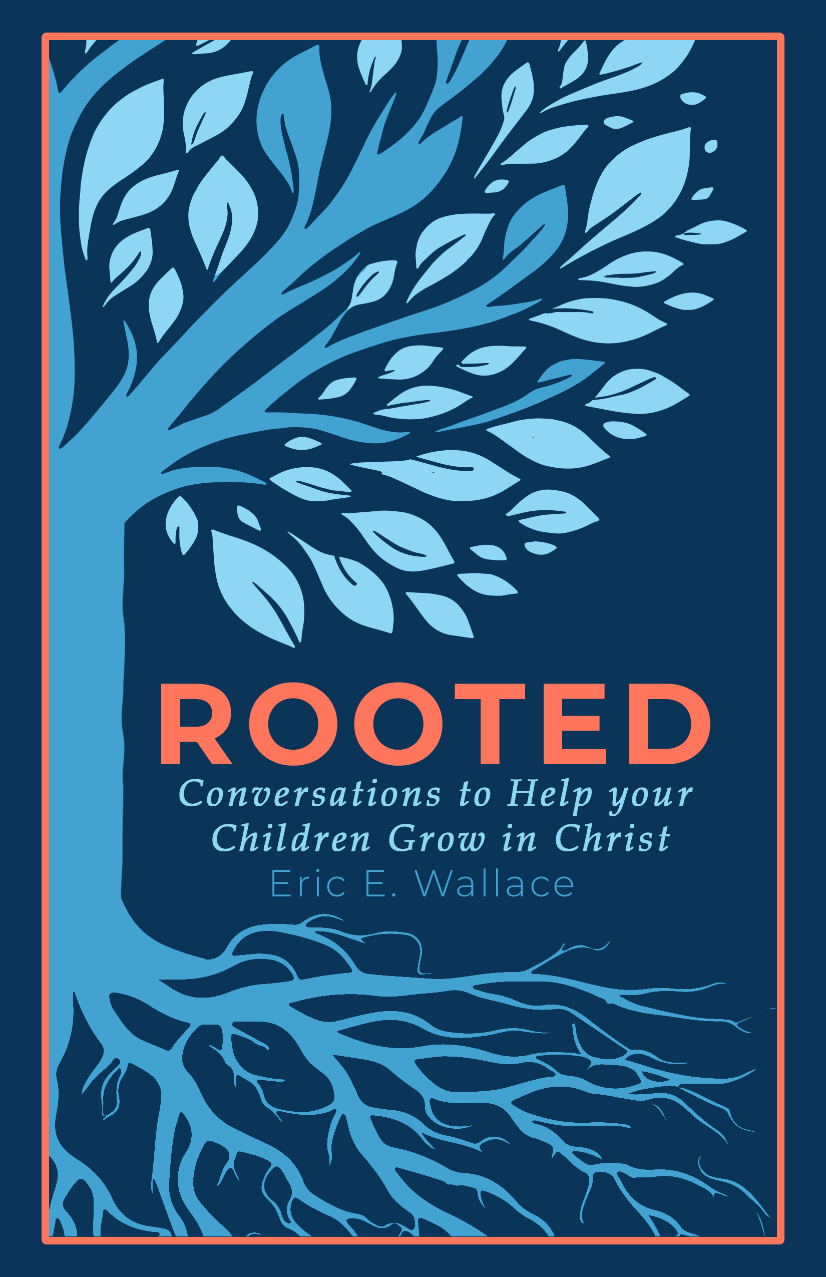 Rooted, Conversations to Help Your Children Grow in Christ